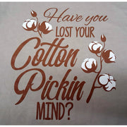Have you lost your cotton pickin' mind?